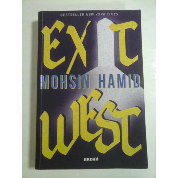   EXIT  WEST  (roman * in limba romana)  -  Mohsin  HAMID  